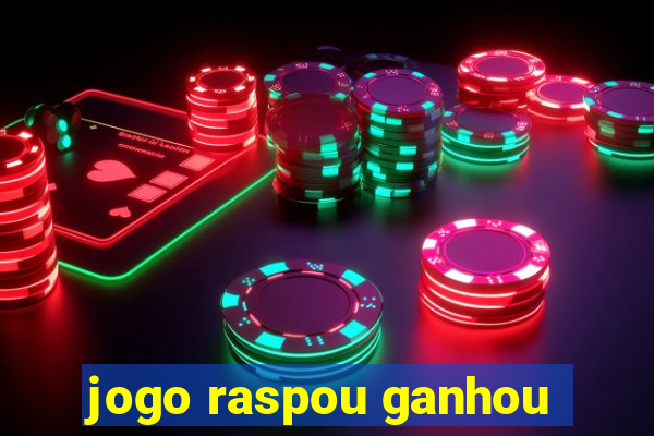 jogo raspou ganhou